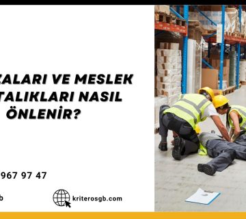 İş Kazaları ve Meslek Hastalıkları Nasıl Önlenir